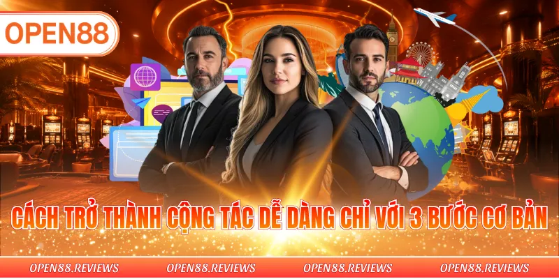 Cách trở thành cộng tác dễ dàng chỉ với 3 bước cơ bản