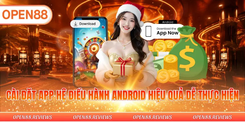 Cài đặt app hệ điều hành Android hiệu quả dễ thực hiện