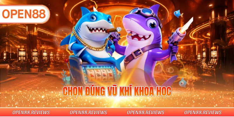 Chọn đúng vũ khí khoa học