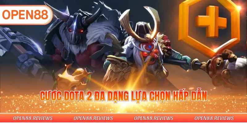 Cược Dota 2 đa dạng lựa chọn hấp dẫn
