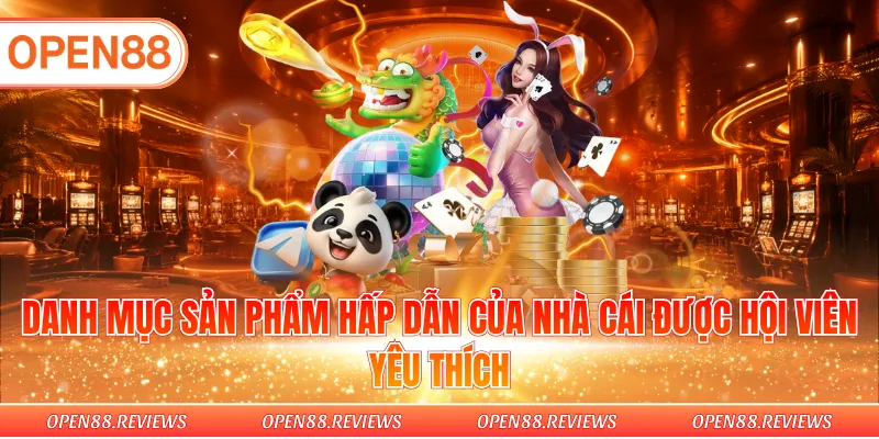 Danh mục sản phẩm hấp dẫn của nhà cái được hội viên yêu thích 