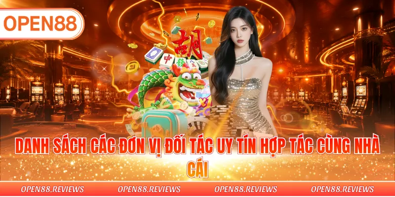Danh sách các đơn vị đối tác uy tín hợp tác cùng nhà cái