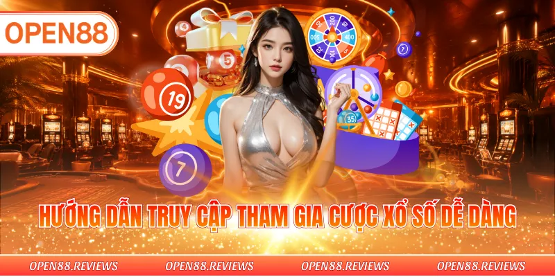 Hướng dẫn truy cập tham gia cược xổ số dễ dàng