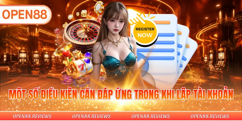 Một số điều kiện cần đáp ứng trong khi lập tài khoản