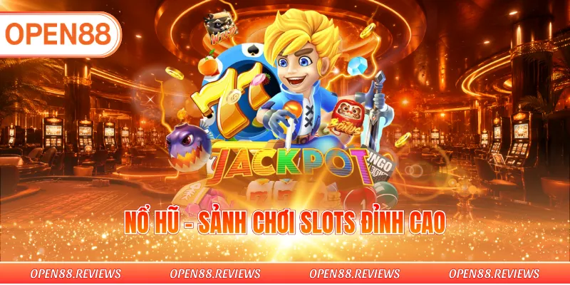 Nổ hũ - Sảnh chơi slots đỉnh cao