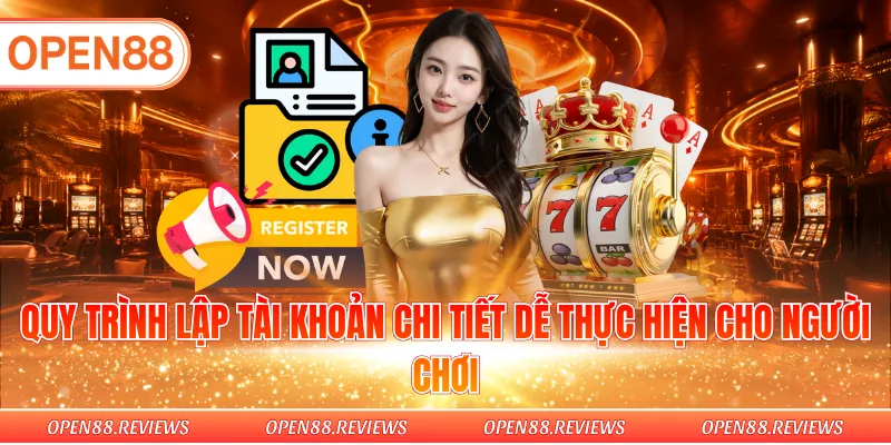 Quy trình lập tài khoản chi tiết dễ thực hiện cho người chơi