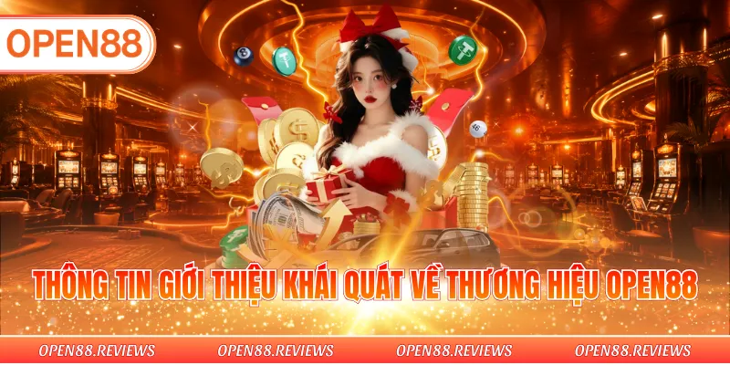 Thông tin giới thiệu khái quát về thương hiệu OPEN88 