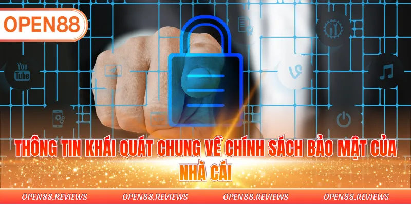 Thông tin khái quát chung về chính sách bảo mật của nhà cái