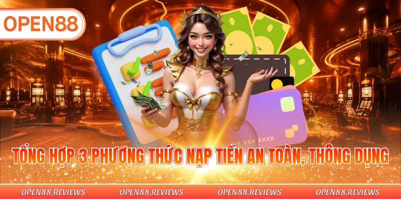 Tổng hợp 3 phương thức nạp tiền an toàn, thông dụng