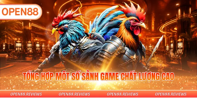 Tổng hợp một số sảnh game chất lượng cao
